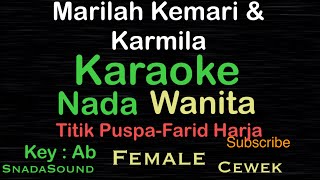 Marilah kemari & Karmila-Titik Puspa-Farid Harja|KARAOKE  WANITA​-Female-Perempuan-Cewek@ucokku