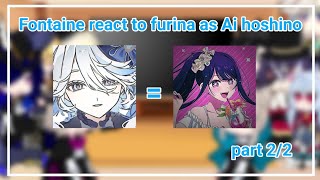 Fontaine React To Furina As Ai Hoshino/Original 2/2