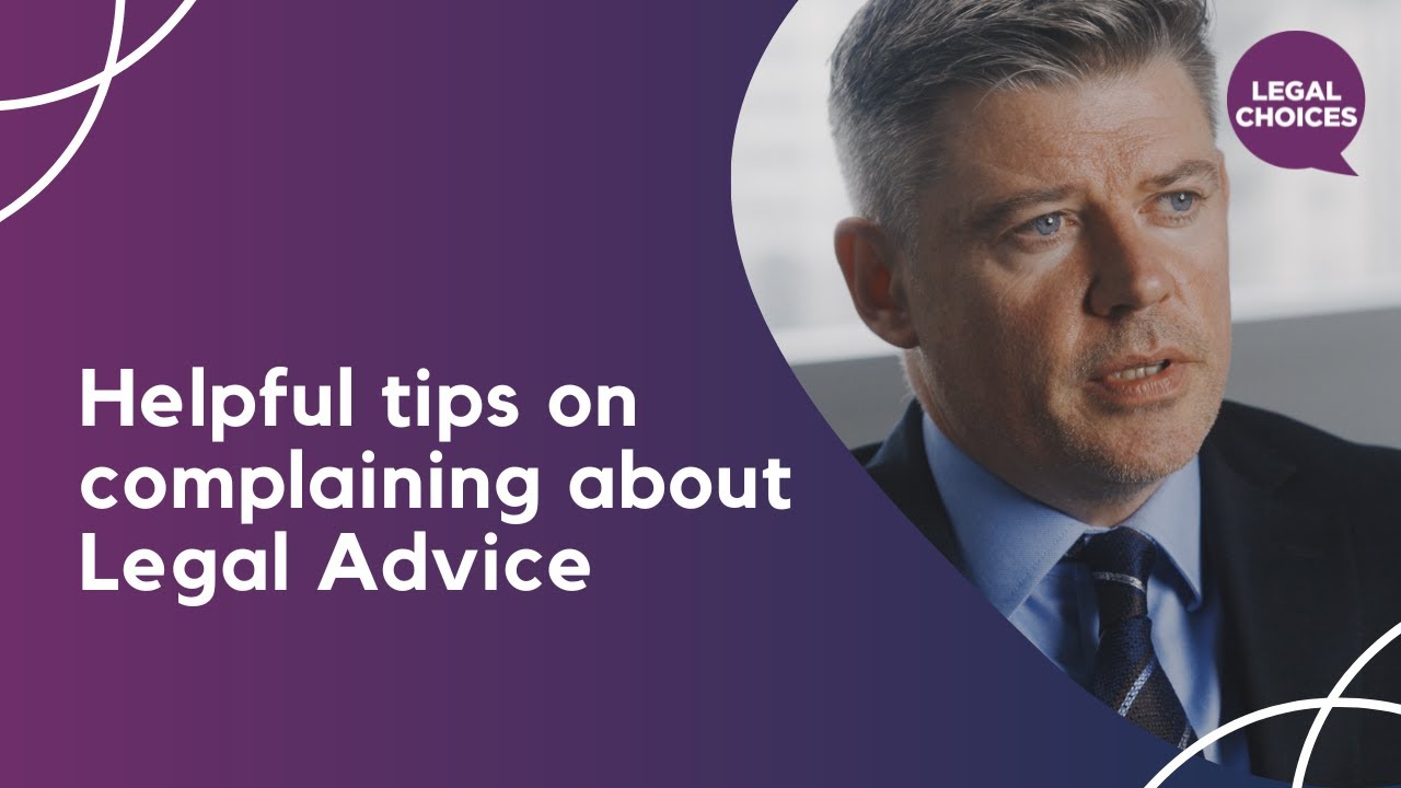 Legal complaints: Helpful tips on complaining about Legal Advice