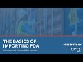 The Basics of Importing FDA Products [Webinar]