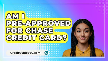 Am I Pre-Approved For Chase Credit Card? - CreditGuide360.com