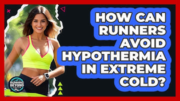 How Can Runners Avoid Hypothermia In Extreme Cold? - Running Beyond Limits