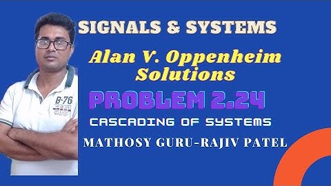 LTI Systems-20/cascade interconnection/solution of problem 2.24 of Alan V. Oppenheim/Willsky/Nawab