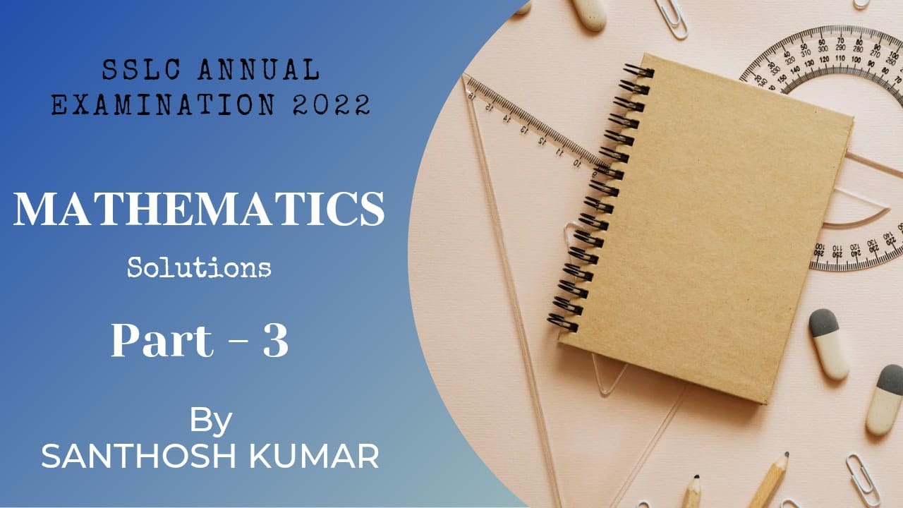 SSLC Annual Examination 2022 Solutions Part - 3 | Mathematics | SSCBE