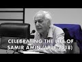 Celebrating the Life of Samir Amin (1931-2018) (short version)