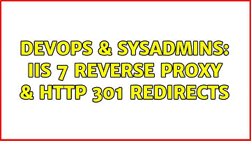 DevOps & SysAdmins: IIS 7 Reverse Proxy & HTTP 301 Redirects