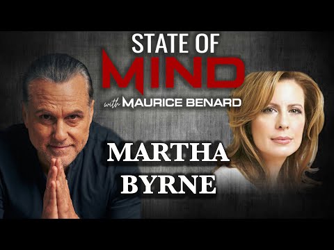 STATE OF MIND with MAURICE BENARD: MARTHA BYRNE PART 1