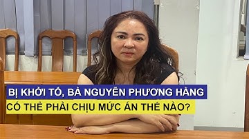 Bị khởi tố, bà Nguyễn Phương Hằng có thể phải chịu mức án thế nào?