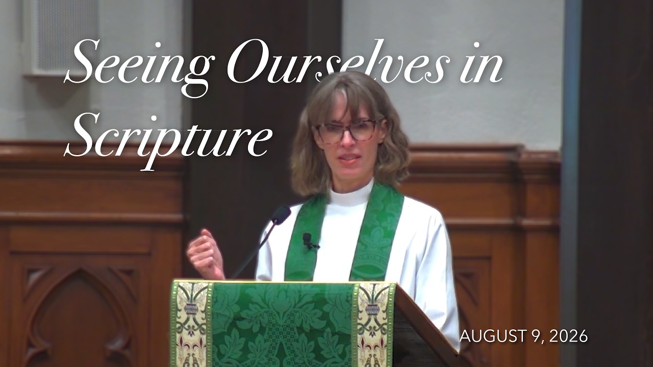 Seeing Ourselves in Scripture - August 9, 2026