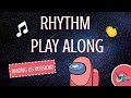 Rhythm play along easy among us version