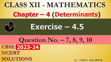 Exercise 4.5 Q7, Q8, Q9, Q10 | Class 12 Maths | Determinants | Chapter 4 | CBSE NCERT Solutions