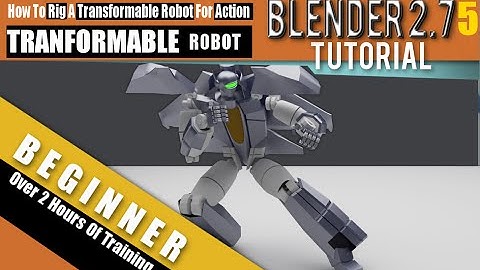 How To Rig A Transformable Robot For Action In Blender 2.75 a