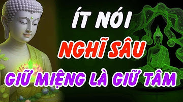 Phật Dạy   Nói Ít, Nghĩ Sâu, Giữ Miệng Giữ Tâm – Bí Mật Của Người Có Phước, Có An Lạc Thật Sự