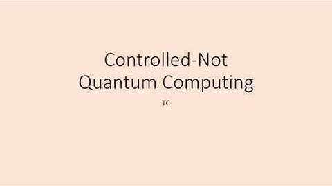 Controlled-Not Gate - Quantum Computing Basics