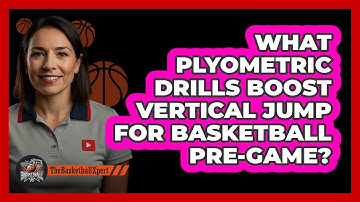 What Plyometric Drills Boost Vertical Jump For Basketball Pre-game? - The Basketball Xpert