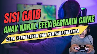 SISI GHAIB PERMAINAN GAME ONLINE dan DAMPAKNYA‼️INI CARA MENGOBATI KECANDUANNYA #gameonline