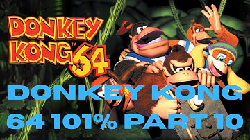 Donkey Kong 64 101% Part 10 Creepy Castle Part 2
