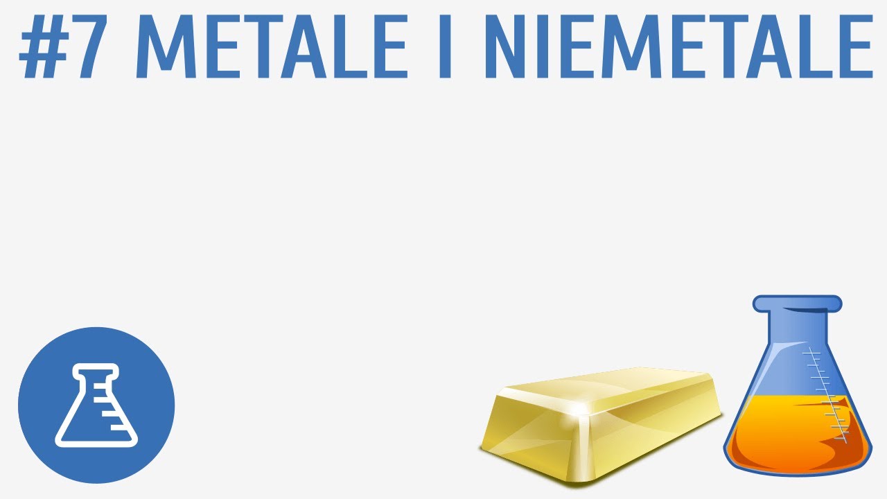 Chemia Kl 7 Metale I Niemetale Sprawdzian Metale i niemetale #7 [ Substancje i ich właściwości ] - YouTube
