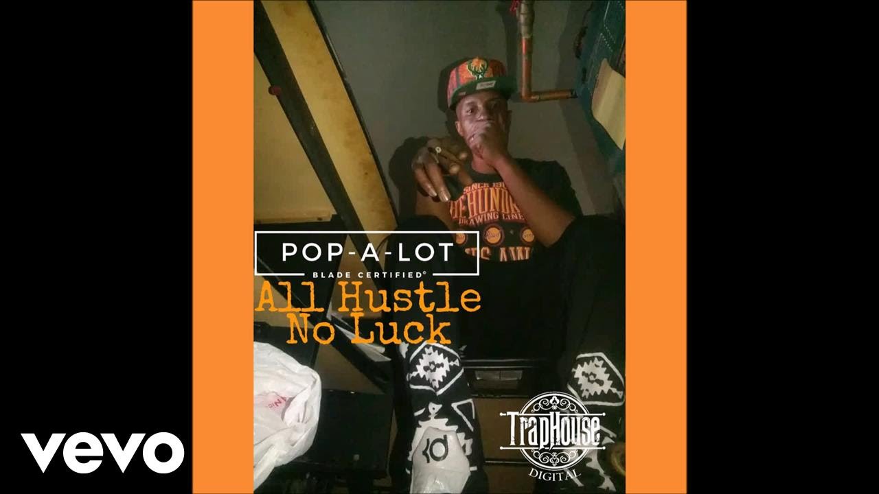 Pop-A-Lot - All Hustle No Luck