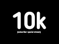 10k subs special stream (JOIN!!)
