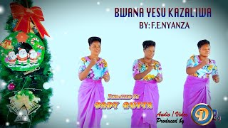 BWANA YESU KAZALIWA | F.E. NYANZA