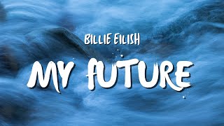 Billie Eilish - my future (Lyrics)