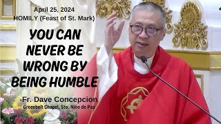 YOU CAN NEVER BE WRONG BY BEING HUMBLE  Homily by Fr. Dave Concepcion on April 25, 2024