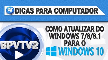 Como atualizar do Windows 7/ 8/8.1 para o Windows 10 (Sem formatação)