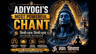 Adiyogi's Powerful Chant | Shivoham Shivoham | Mantra for Self-Realization & Spiritual Awakening