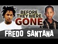 FREDO SANTANA | Before They Were GONE | Biography