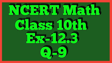 Ex-12.3 Q-9 | Chapter 12 | NCERT | Class 10th Math