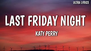 Katy Perry - Last Friday Night (T.G.I.F) (Lyrics)