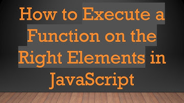 How to Execute a Function on the Right Elements in JavaScript