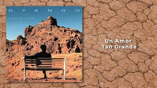 Dyango - Un Amor Tan Grande