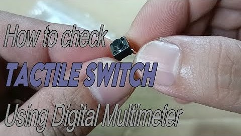 HOW TO CHECK TACTILE SWITCH USING DIGITAL MULTIMETER