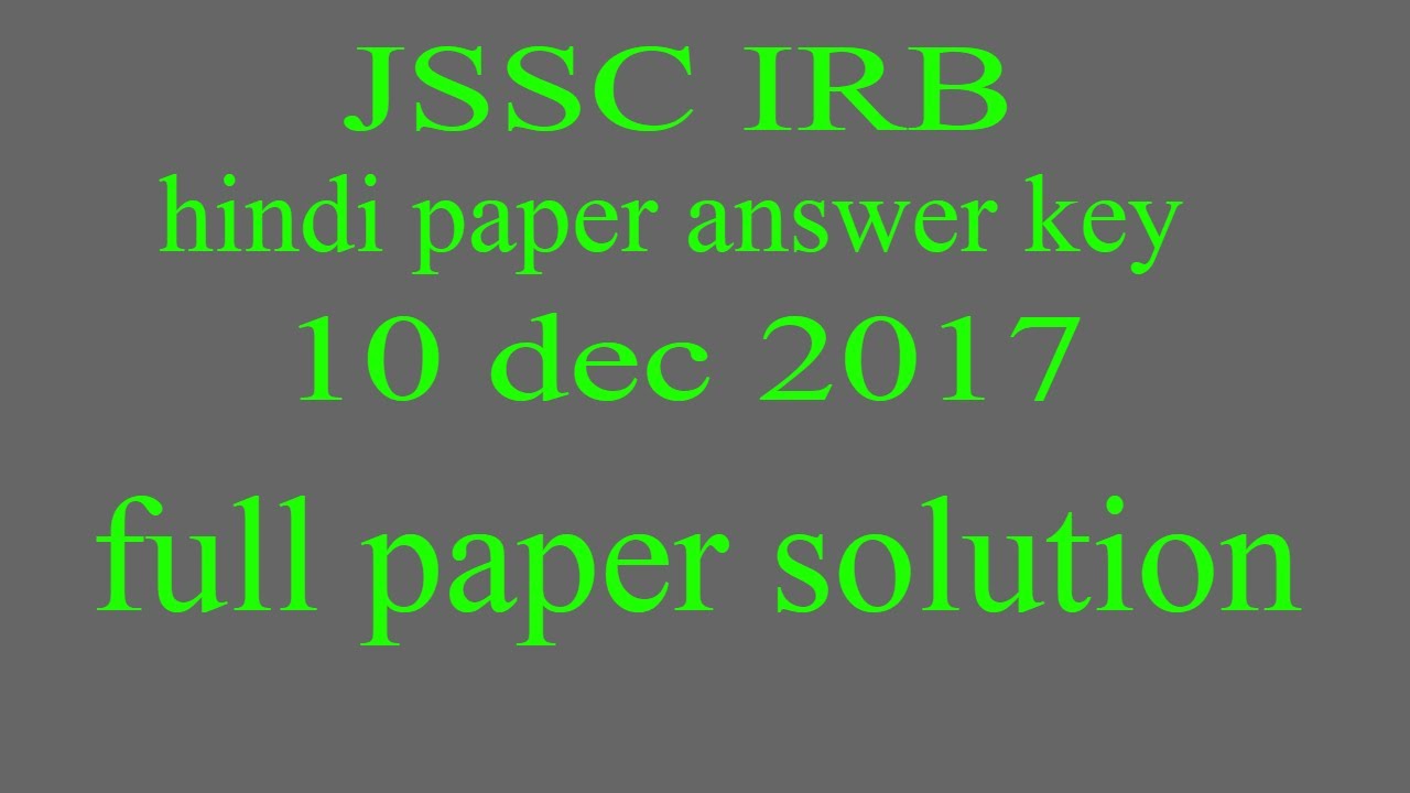 JSSC IRB ANSWER KEY 10th December 2017 all Questions GK/GS