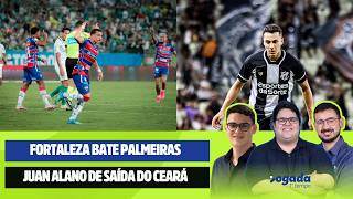 FORTALEZA BATE PALMEIRAS | JUAN ALANO DE SAÍDA DO CEARÁ  | JOGADA 1º TEMPO 06/08/26