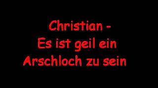 Christian - Es ist geil ein Arschloch zu sein