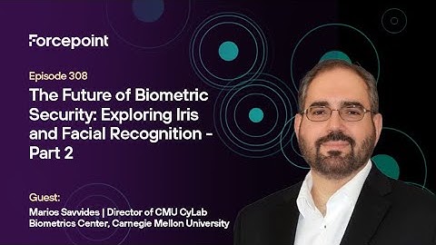 The Future of Biometric Security: Exploring Iris and Facial Recognition with Marios Savvides - P2