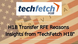 H1B transfer RFE reasons - Techfetch H1B