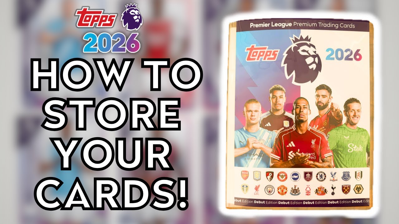 HOW TO COLLECT & STORE YOUR PREMIER LEAGUE CARDS | TOPPS PREMIER LEAGUE 2026 CARDS | BINDER UPDATE!
