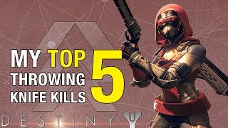 Destiny - Top 5 Throwing Knife Kills Feat. - The Last Word