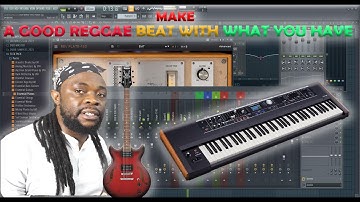 HOW TO MAKE GOOD REGGAE BEATS WITH WHAT YOU HAVE (FULL TUTORIAL)
