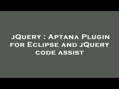 jQuery : Aptana Plugin for Eclipse and jQuery code assist