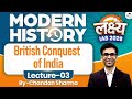 British Conquest of India | Lec 03 | Modern History | Lakshya IAS 2026