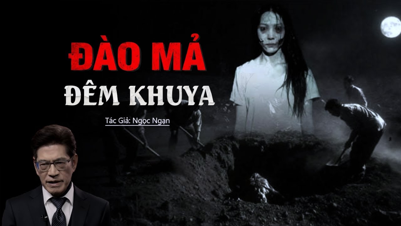 Truyện Ma Nguyễn Ngọc Ngạn | Đào Mả Đêm Khuya | Truyen co that 2025