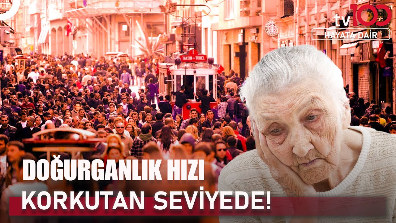Türkiye Nüfusu Yaşlanıyor Mu? | Hayata Dair