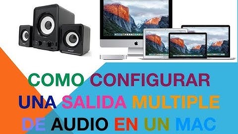 Como configurar salida multiple de audio en Mac