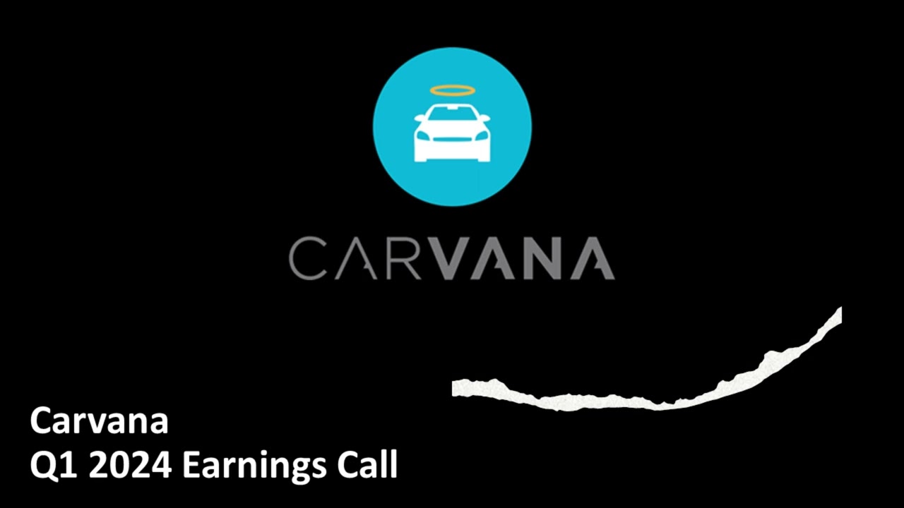 Carvana (NYSE: CVNA) - Q1 2024 Earnings Call