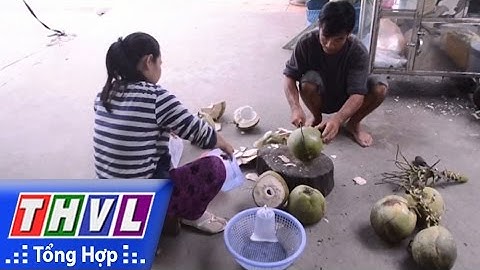 THVL | Người đưa tin 24G: Cơm dừa làm mứt sốt giá, không đủ hàng để bán